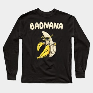 Badnana Funny Banana Long Sleeve T-Shirt